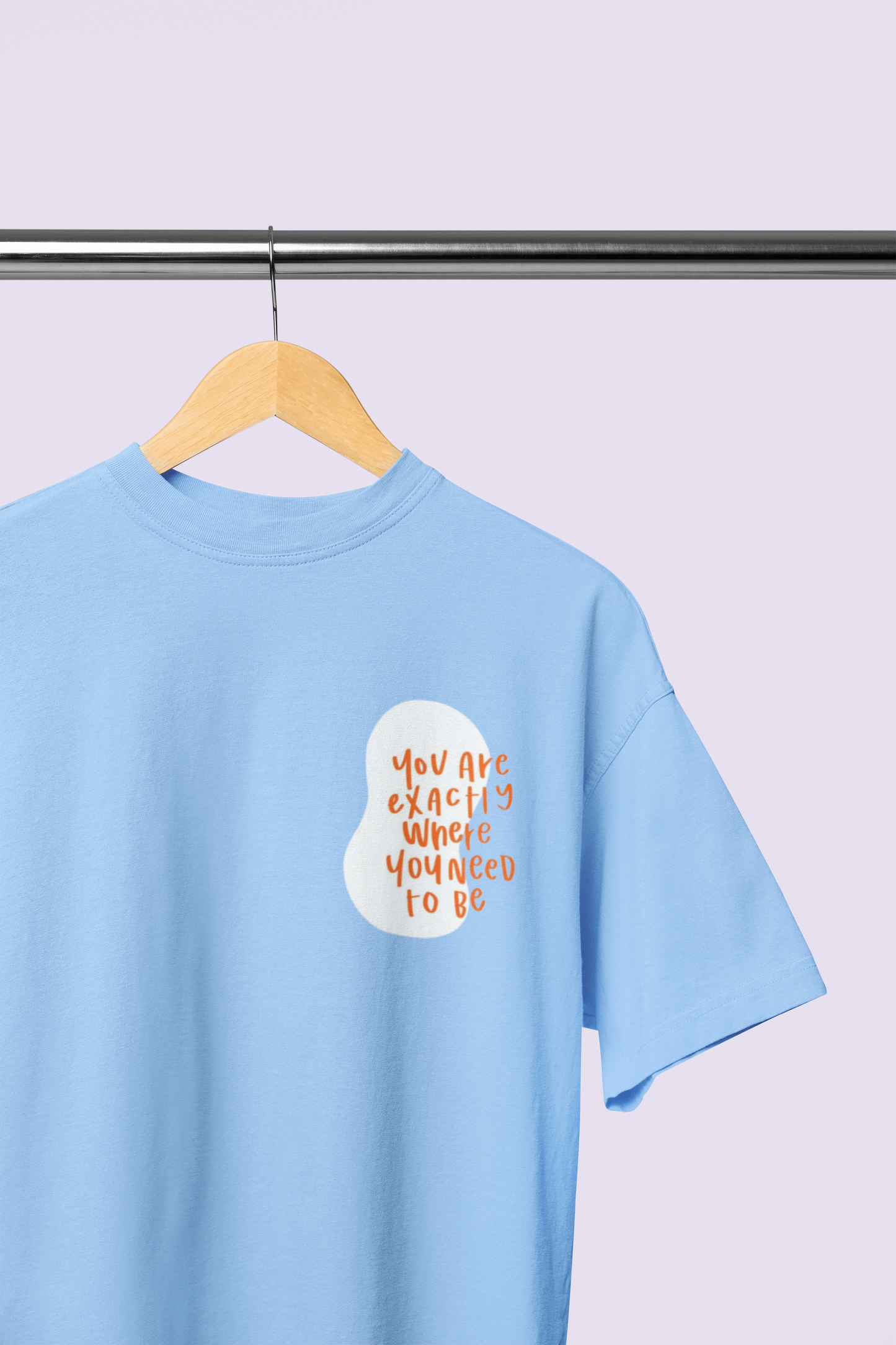 You Are Exactly Where You Need To Be Oversized T-shirt