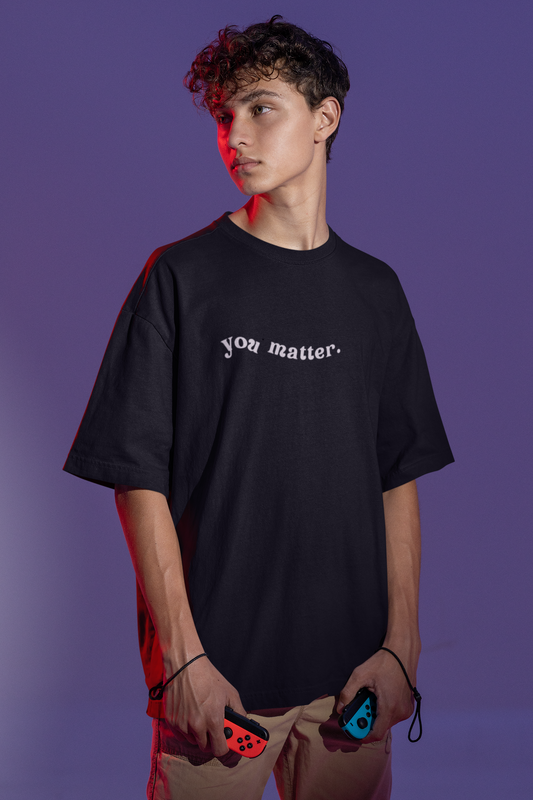 You Matter Oversized T-shirt